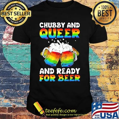 Lgbt chubby and queer and ready for beer 2020 shirt