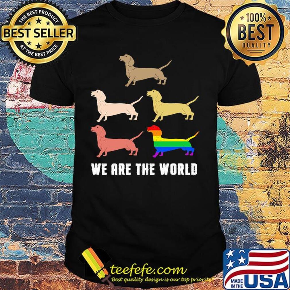 Lgbt dachshund dog we are the world shirt