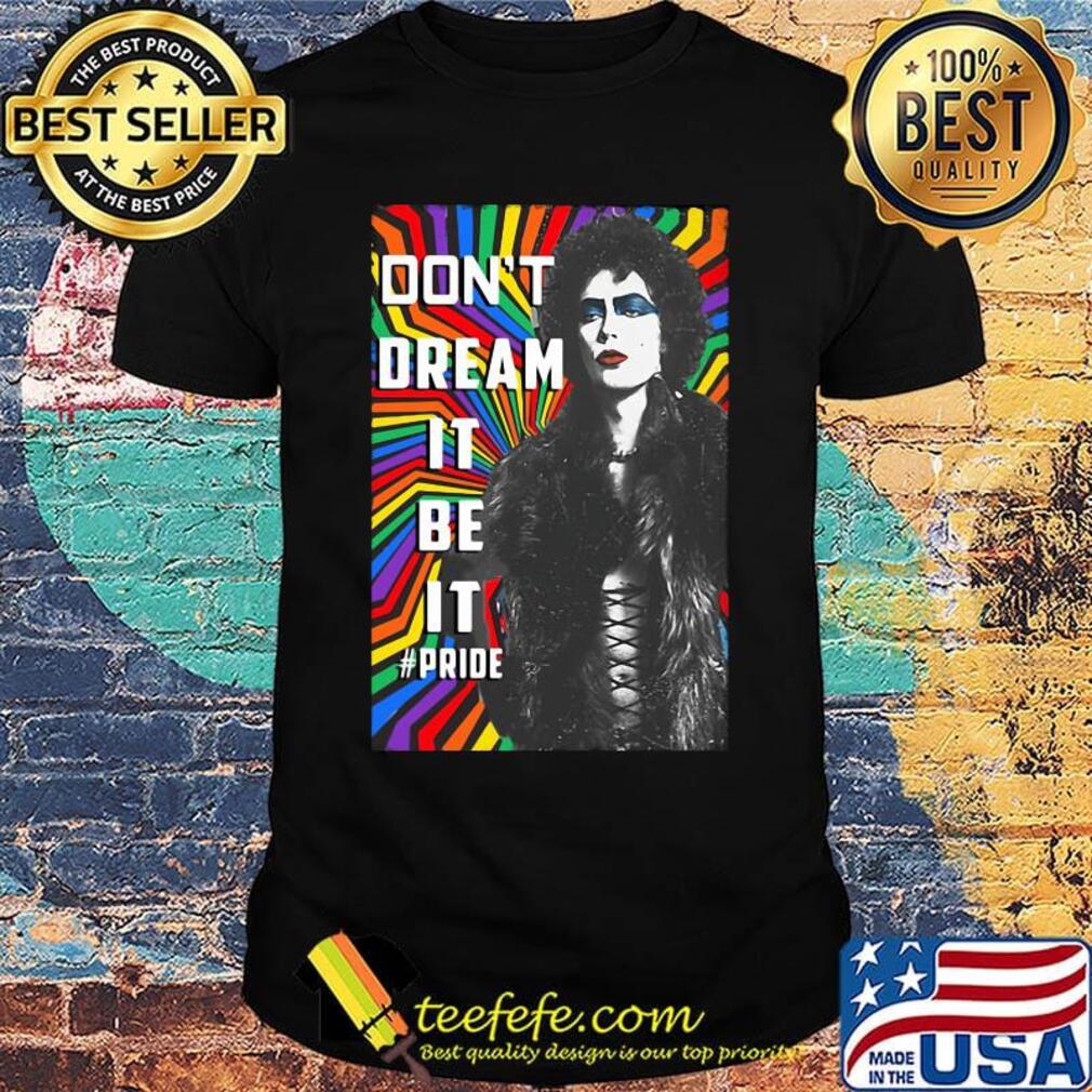 Lgbt dr frank n furter don't dream it be it pride shirt