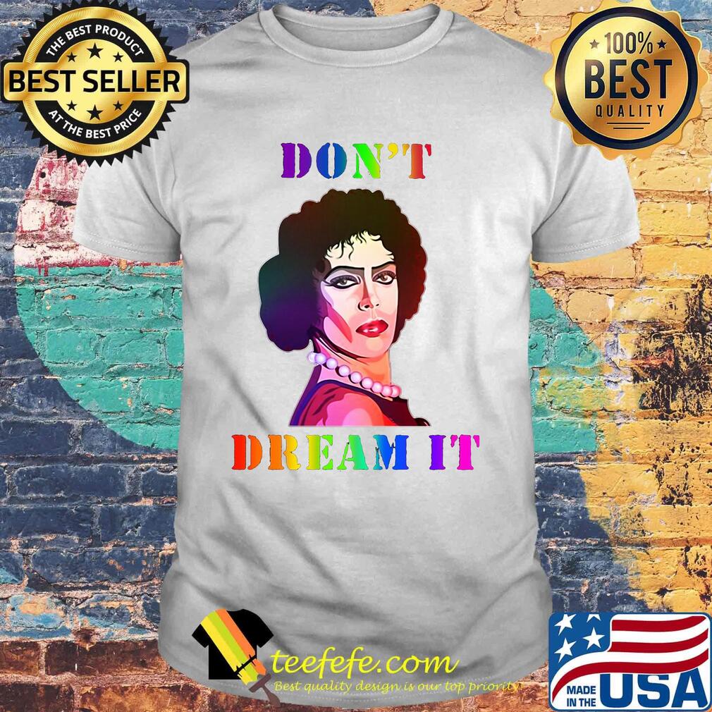 Lgbt dr frank n furter don't dream it shirt Lgbt dr frank n furter don't dream it shirt