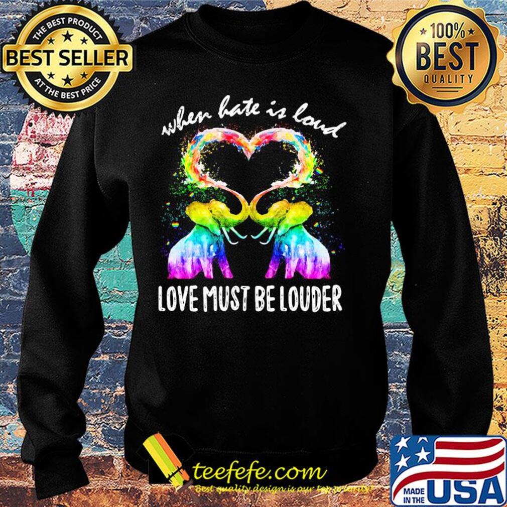 Lgbt elephant when hate is loud love must be louder heart s Sweater Lgbt elephant when hate is loud love must be louder heart s Sweater