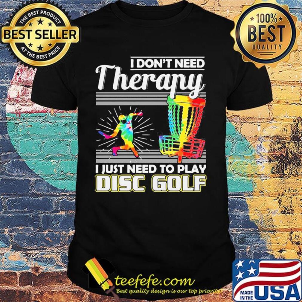 Lgbt i don't need therapy i just need to play disc golf shirt