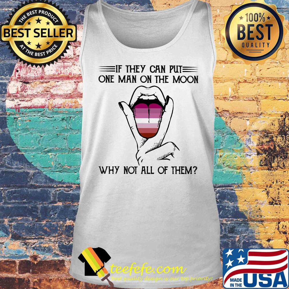 Lgbt if they can put one man on the moon why not all of them lips s Tank top Lgbt if they can put one man on the moon why not all of them lips s Tank top