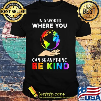 Lgbt in a world where you can be anything be kind earth shirt