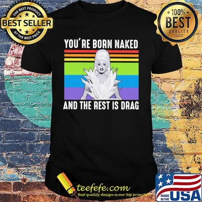 Lgbt lady gaga you're born naked and the rest is drag vintage retro shirt