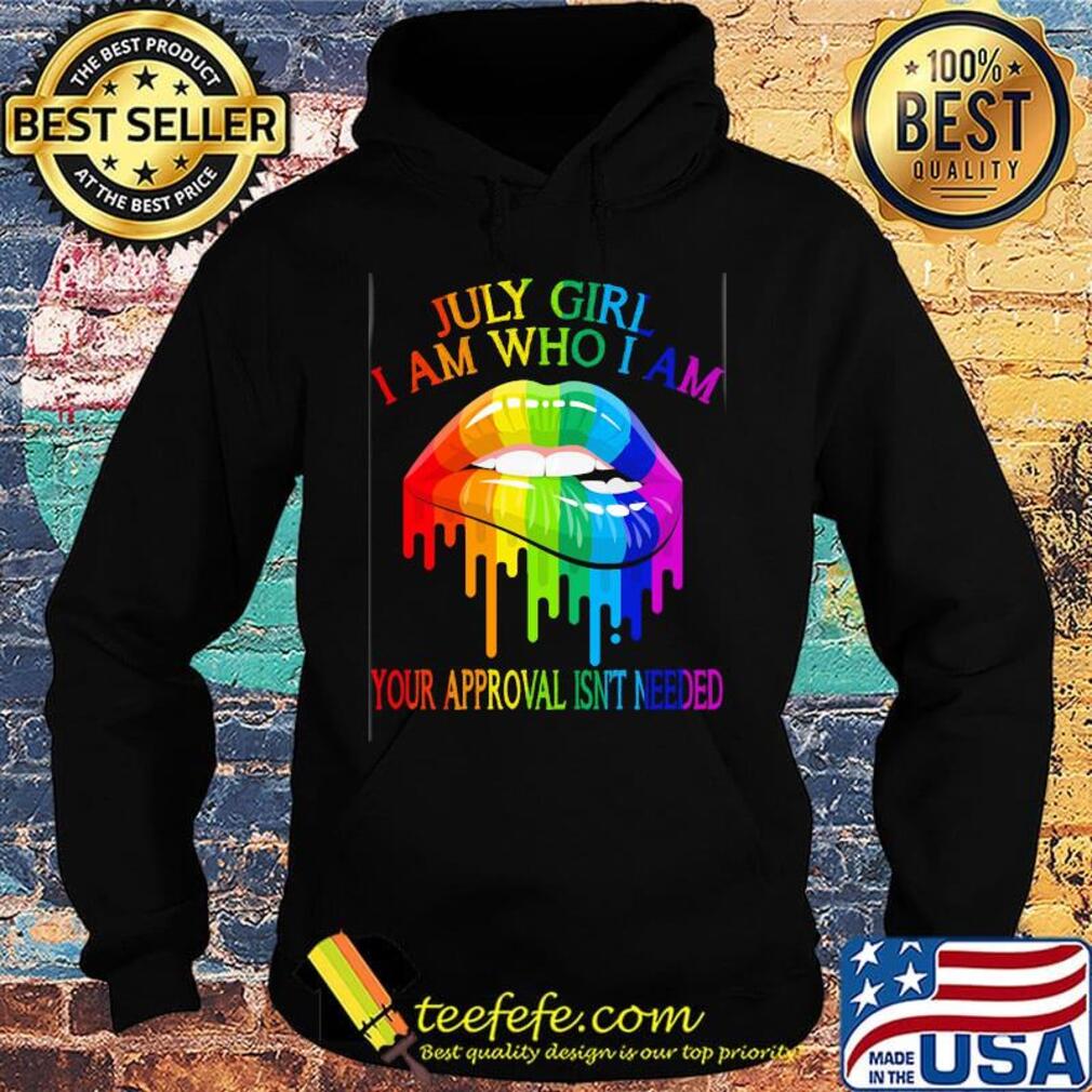 LGBT lips july girl I am who I am s Hoodie LGBT lips july girl I am who I am s Hoodie