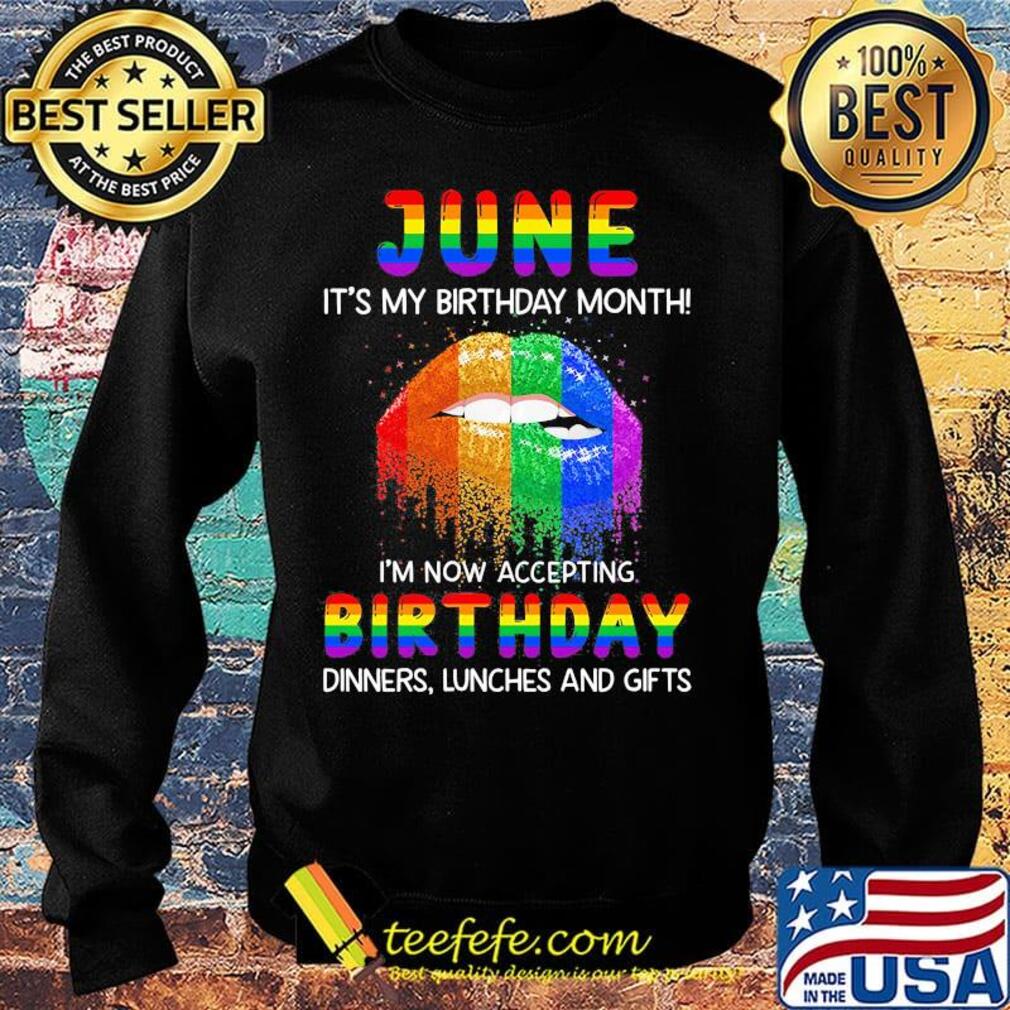 Lgbt lips june it's my birthday month i'm now accepting birthday dinners lunches and gifts s Sweater Lgbt lips june it's my birthday month i'm now accepting birthday dinners lunches and gifts s Sweater