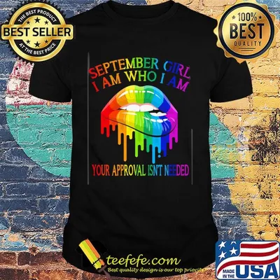 LGBT lips september girl I am who I am shirt