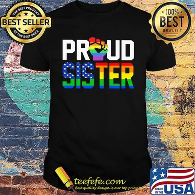 Lgbt proud sister fist american flag independence day shirt