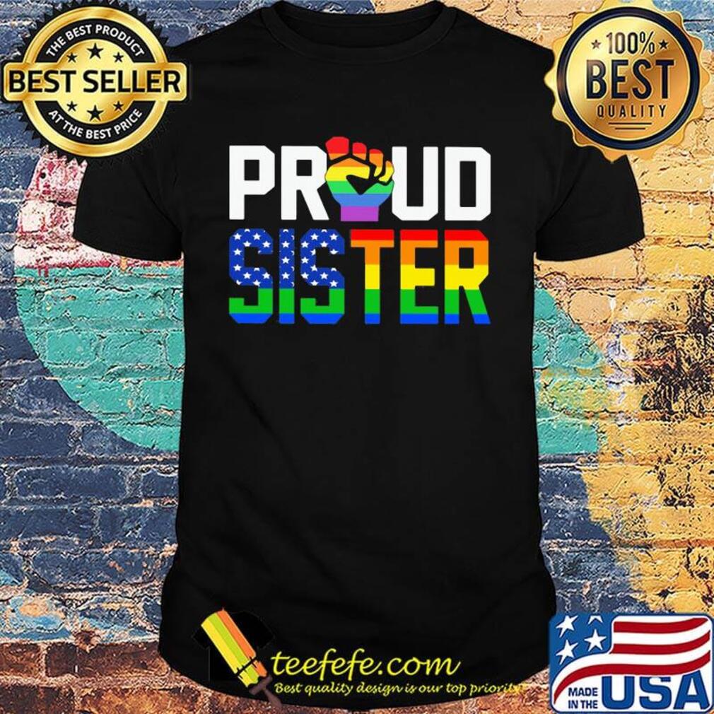 Lgbt proud sister fist american flag independence day shirt