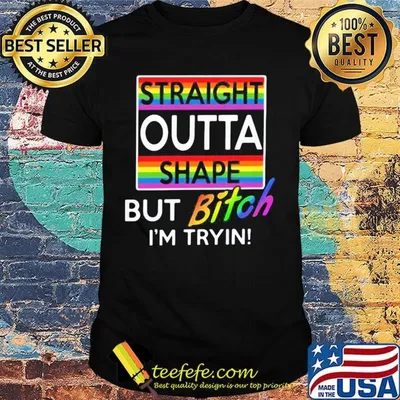 Lgbt straight outta shape but bitch i'm tryin shirt