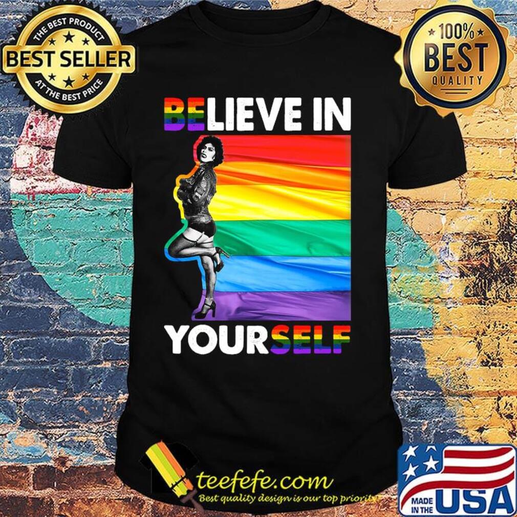 Lgbt the rocky horror picture show believe in yourself shirt Lgbt the rocky horror picture show believe in yourself shirt