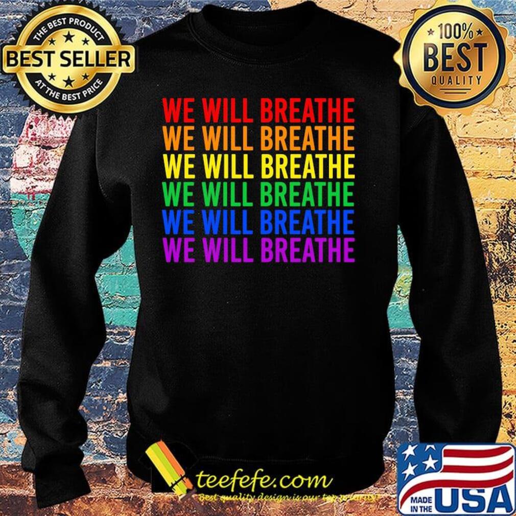 Lgbt we will breathe s Sweater Lgbt we will breathe s Sweater
