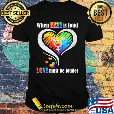 Lgbt when hate is loud love must be louder heart shirt