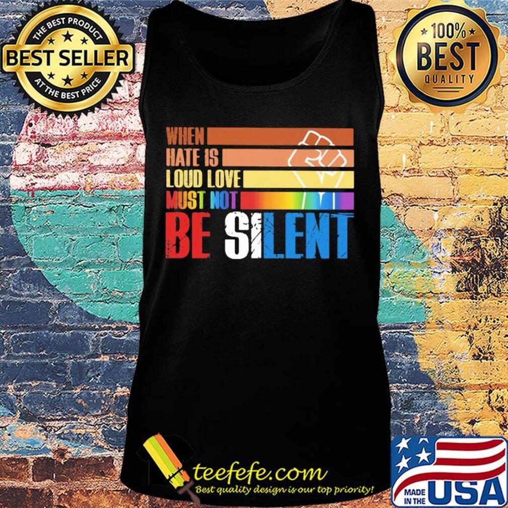 LGBT when hate is loud love must not be silent hand s Tank top LGBT when hate is loud love must not be silent hand s Tank top