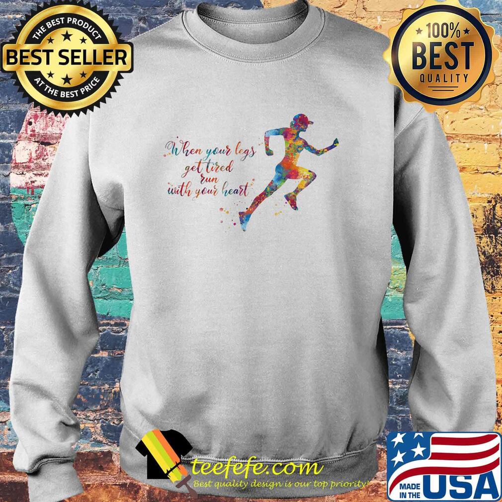 Lgbt when your legs get tired run with your heart s Sweater Lgbt when your legs get tired run with your heart s Sweater