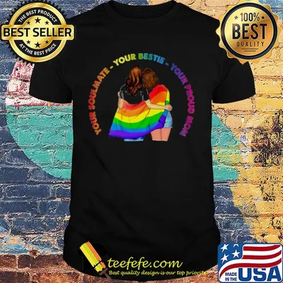 Lgbt your soulmate your bestie your proud mom shirt