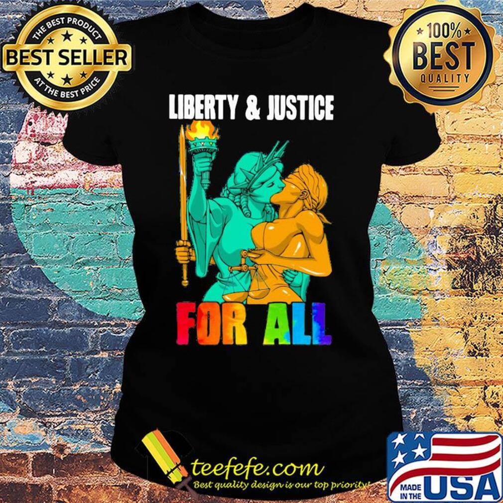 Liberty and justice for all lgbt s Ladies tee Liberty and justice for all lgbt s Ladies tee