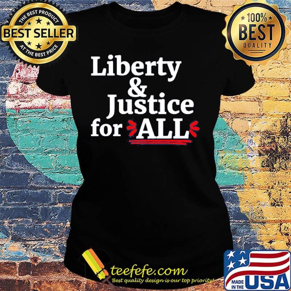Liberty and Justice for all s Ladies tee Liberty and Justice for all s Ladies tee