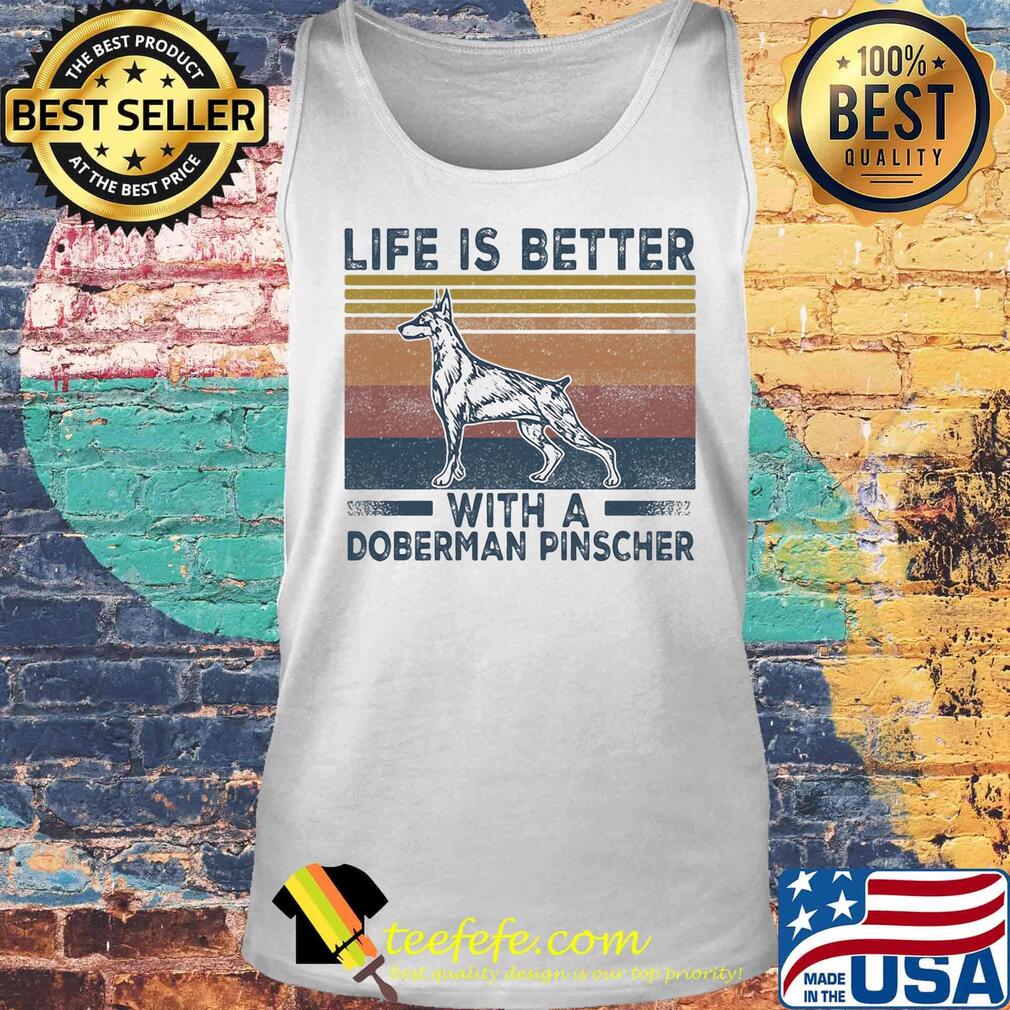 Life is better with a doberman pinscher vintage retro s Tank top Life is better with a doberman pinscher vintage retro s Tank top