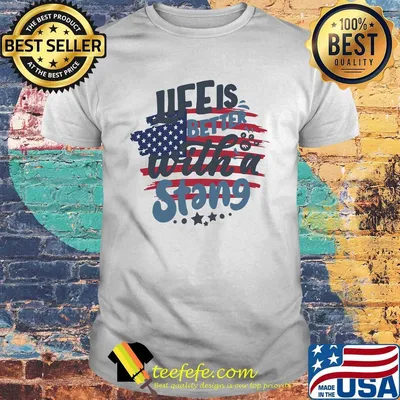 Life is better with a stang American flag veteran Independence Day shirt