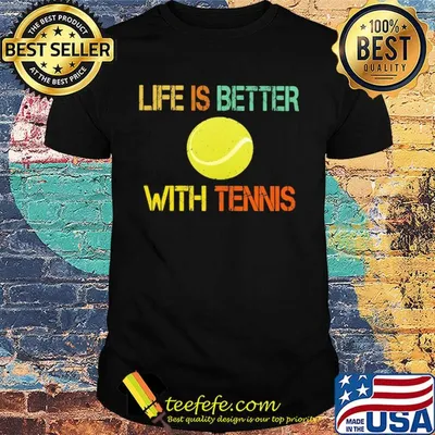 Life is better with tennis vintage shirt