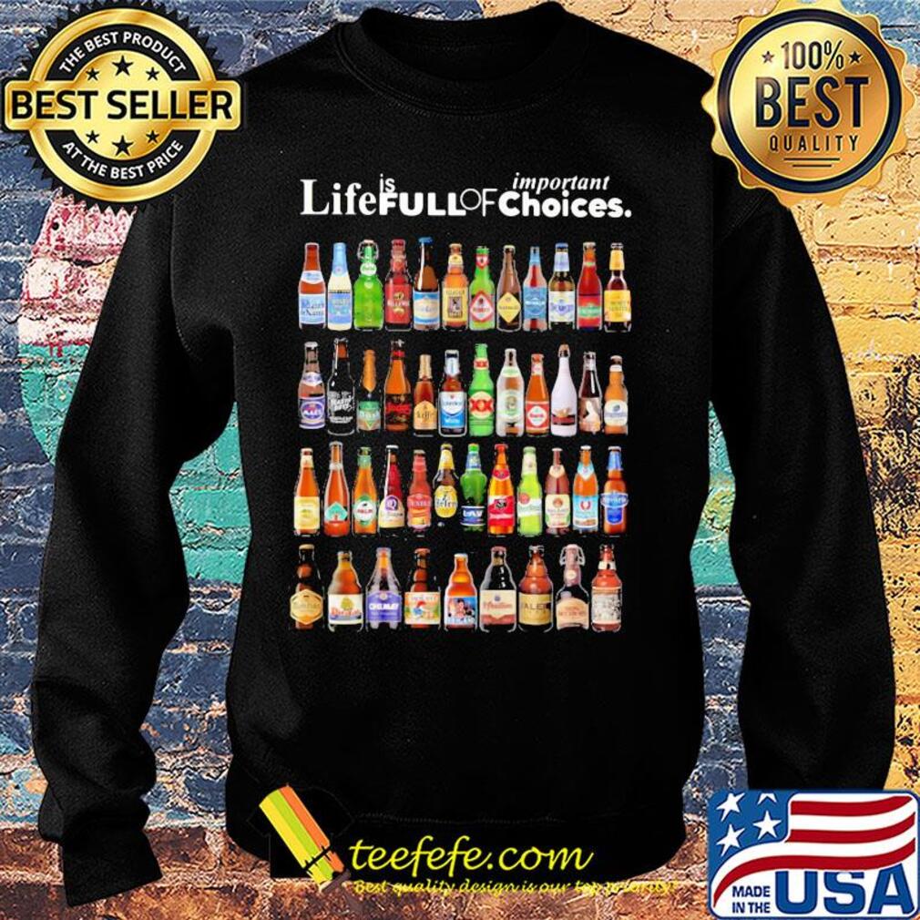 Life is full of important choices beers s Sweater Life is full of important choices beers s Sweater