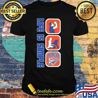 Life is simple like drink fuck oklahoma city thunder shirt