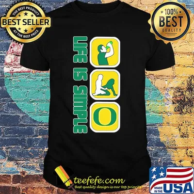 Life is simple like drink fuck oregon ducks shirt