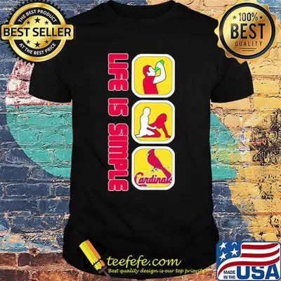 Life is simple like drink fuck st. louis cardinals baseball shirt