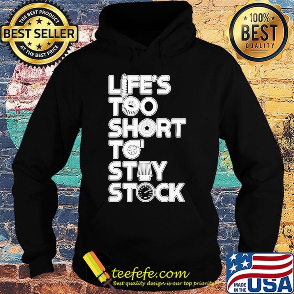 Life too short to stay stock s Hoodie Life too short to stay stock s Hoodie