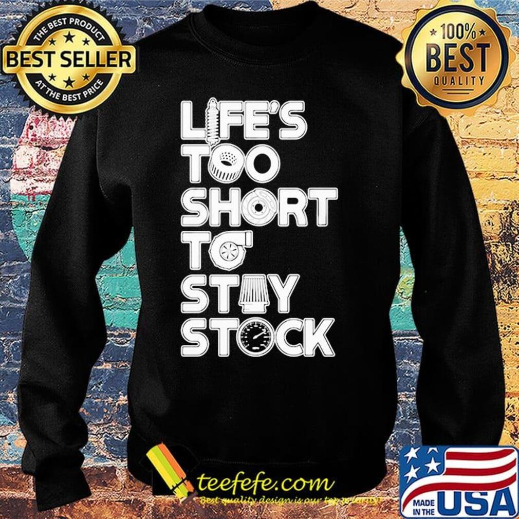 Life too short to stay stock s Sweater Life too short to stay stock s Sweater