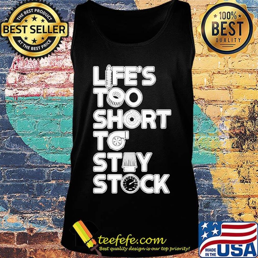 Life too short to stay stock s Tank top Life too short to stay stock s Tank top