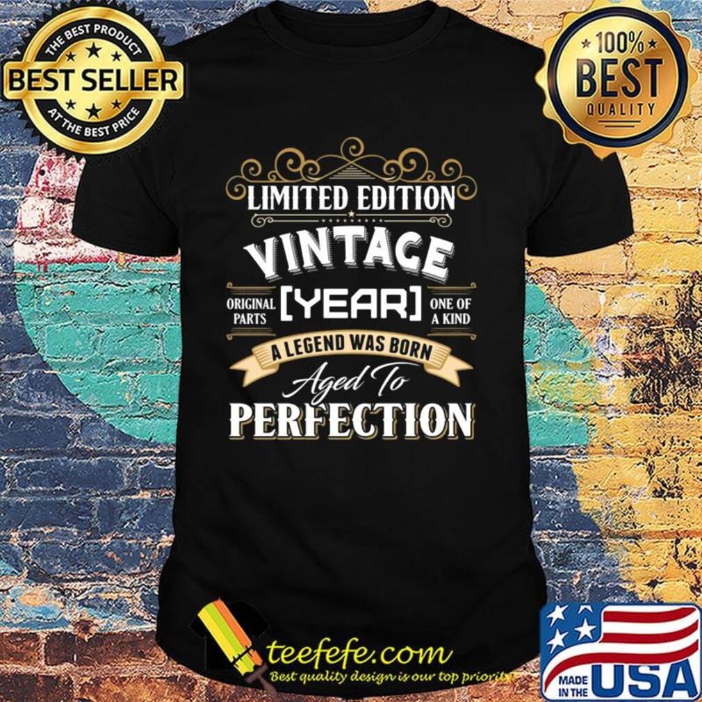 Limited Edition Vintace Year A Legend Was Born Aged To Perfection Shirt Limited Edition Vintace Year A Legend Was Born Aged To Perfection Shirt