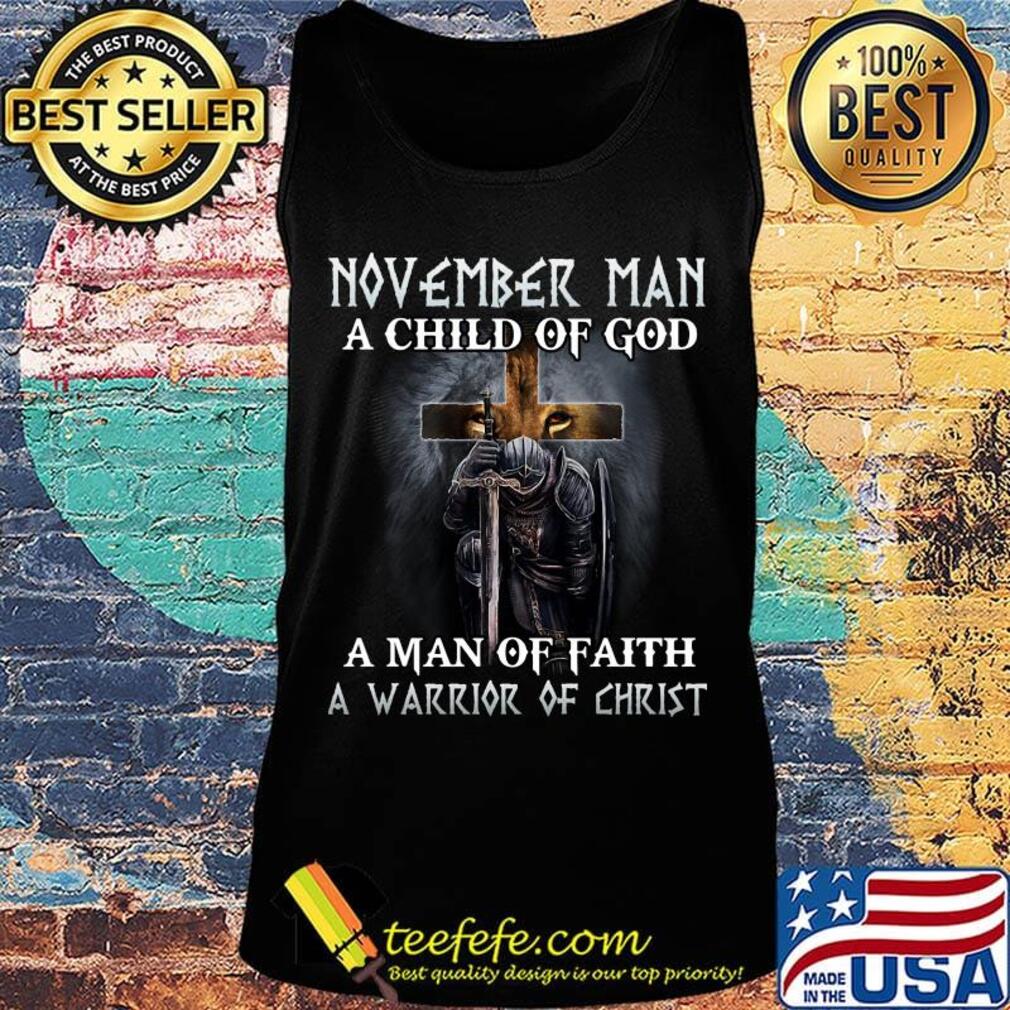 Lion november man a child of god a man of faith a warrior of christ s Tank top Lion november man a child of god a man of faith a warrior of christ s Tank top