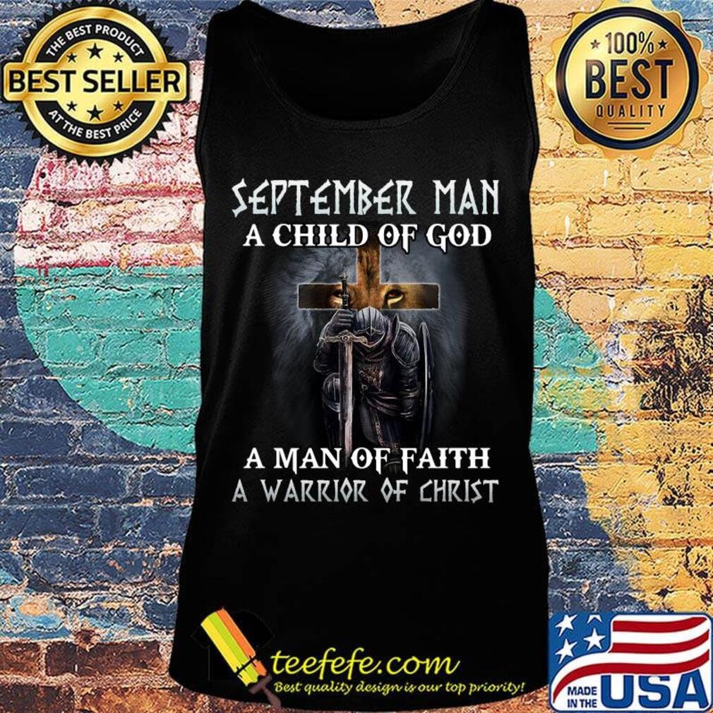 Lion september man a child of god a man of faith a warrior of christ s Tank top Lion september man a child of god a man of faith a warrior of christ s Tank top