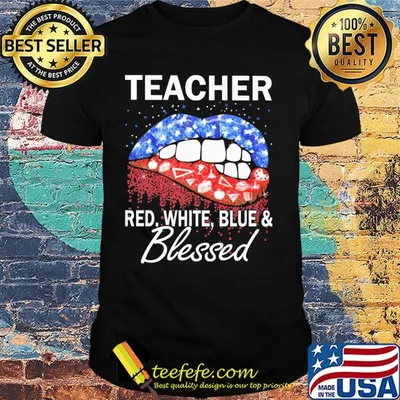 Lips teacher red white blue and blessed america 4th of july independence day shirt