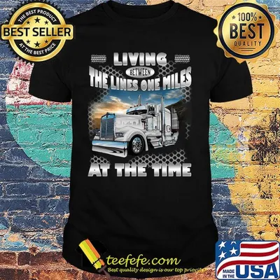 Living Between The Lines One Miles At The Time Truck Shirt