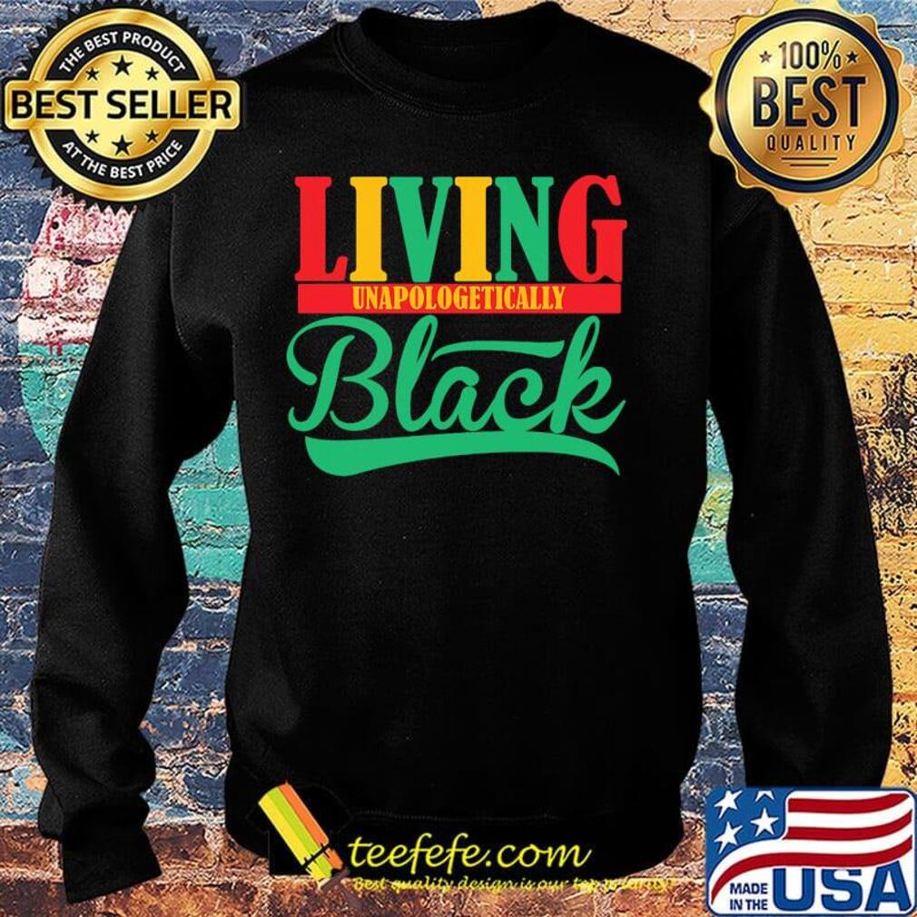 Living unapologetically black s Sweater Living unapologetically black s Sweater