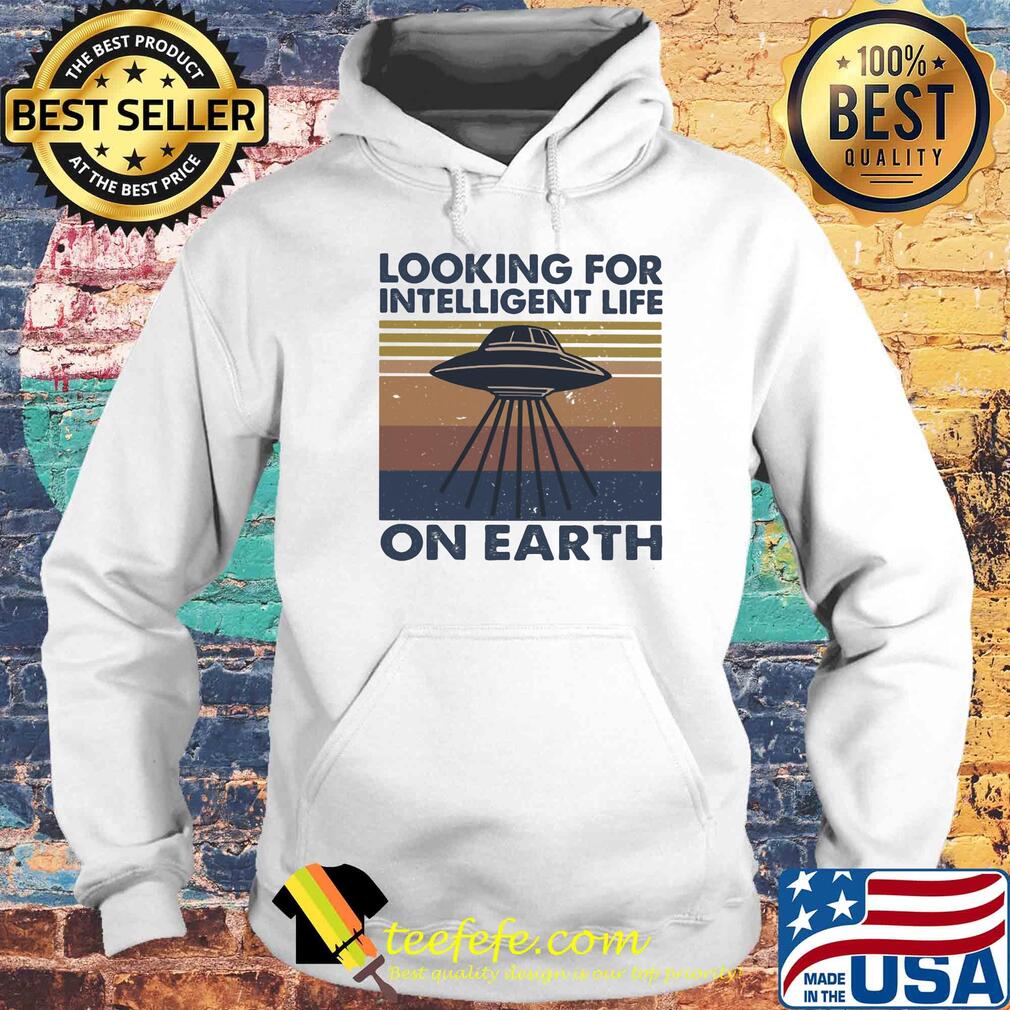 Looking for intelligent life on earth vintage retro s Hoodie Looking for intelligent life on earth vintage retro s Hoodie