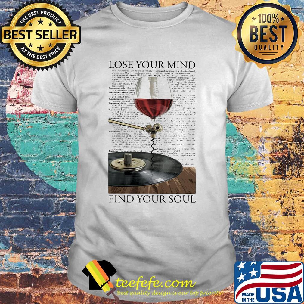 Lose your mind find your soul wine shirt