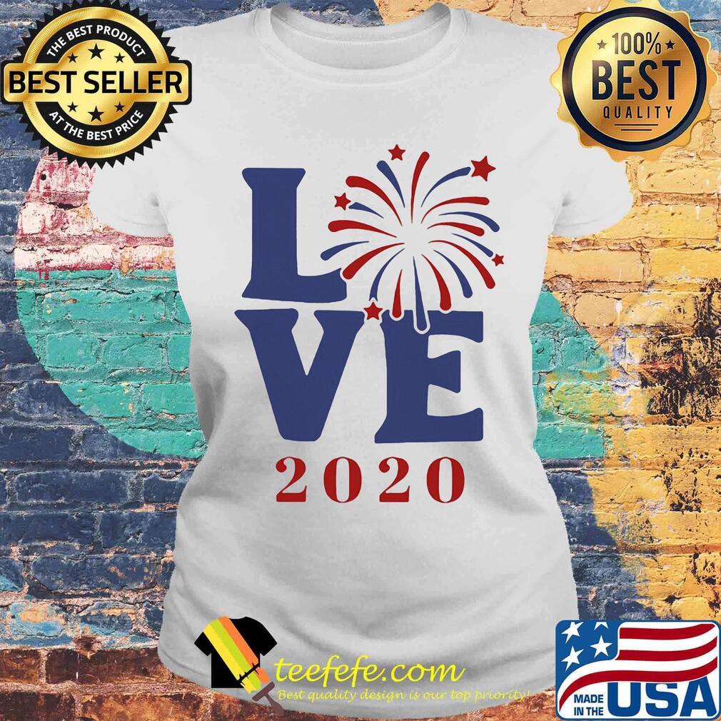 Love 2020 firework america happy 4th july independence day s Laides tee Love 2020 firework america happy 4th july independence day s Laides tee