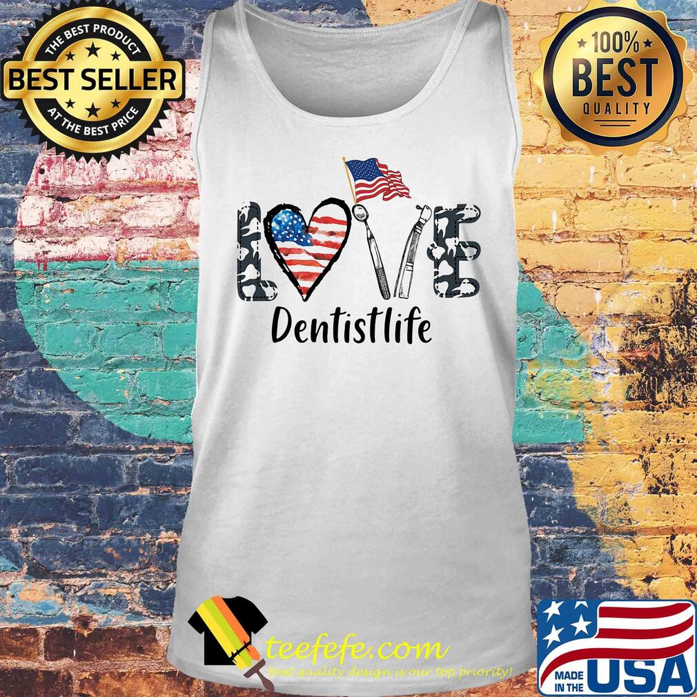 Love dentist life american flag independence day s Tank top Love dentist life american flag independence day s Tank top
