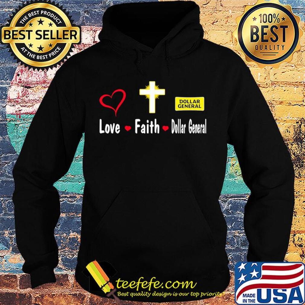 Love faith dollar general s Hoodie Love faith dollar general s Hoodie