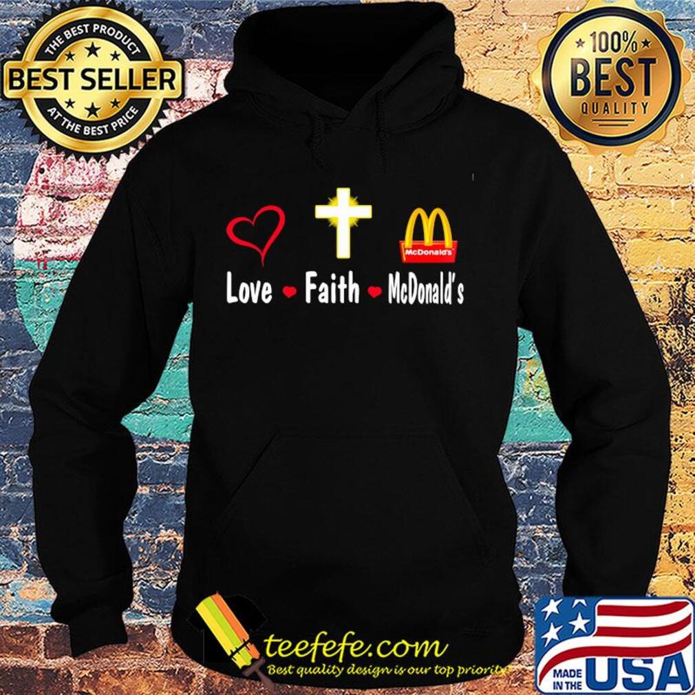 Love faith Mcdonald's logo s Hoodie Love faith Mcdonald's logo s Hoodie