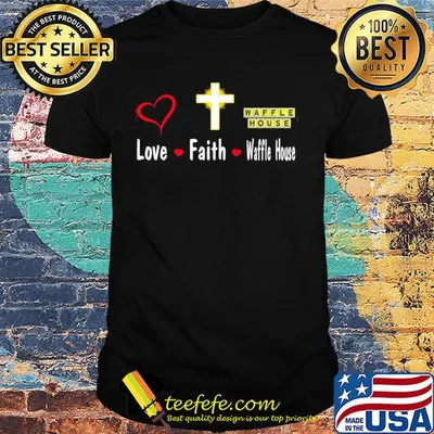 Love faith Waffle house logo shirt