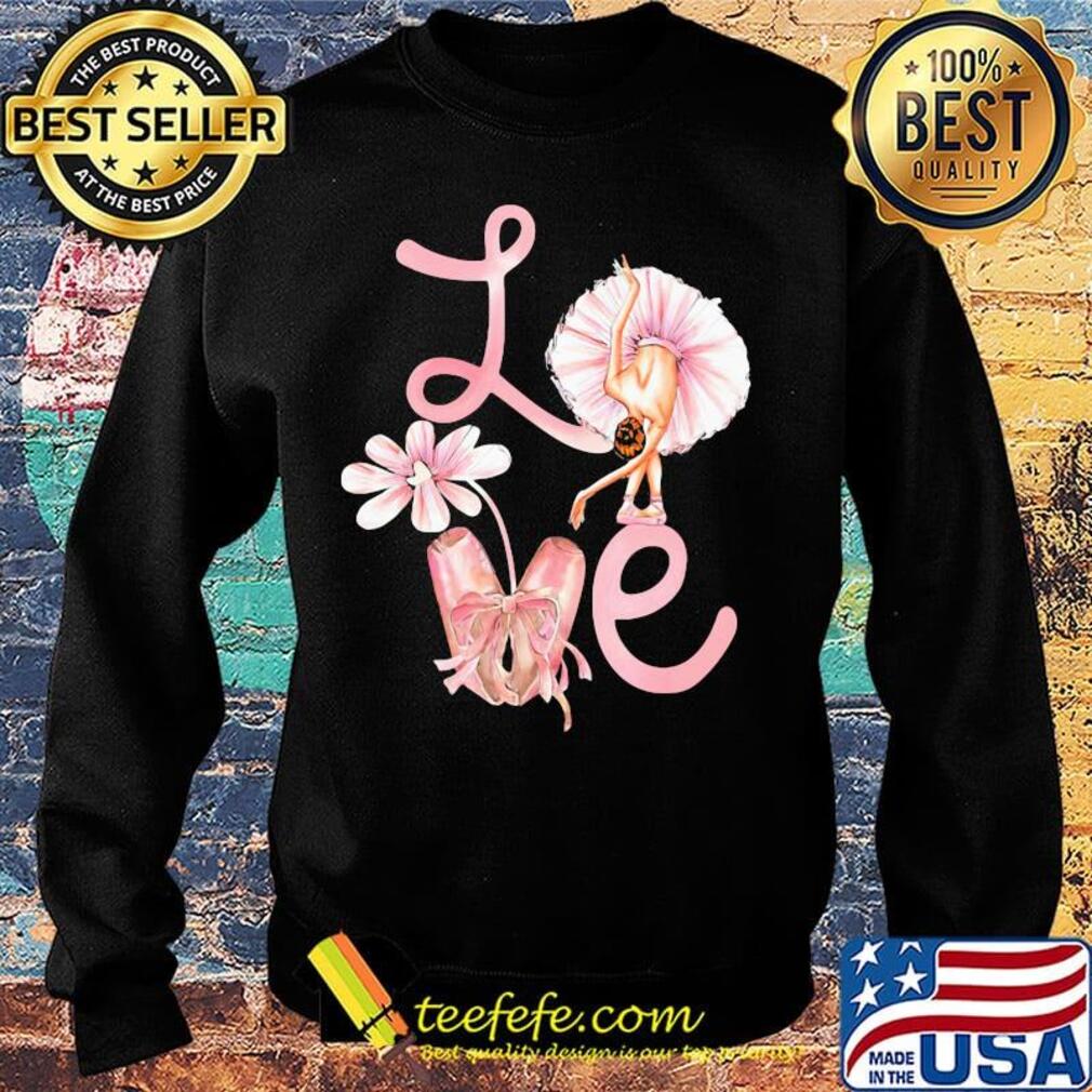 Love Flower Ballet Pink Shirt Sweater Love Flower Ballet Pink Shirt Sweater