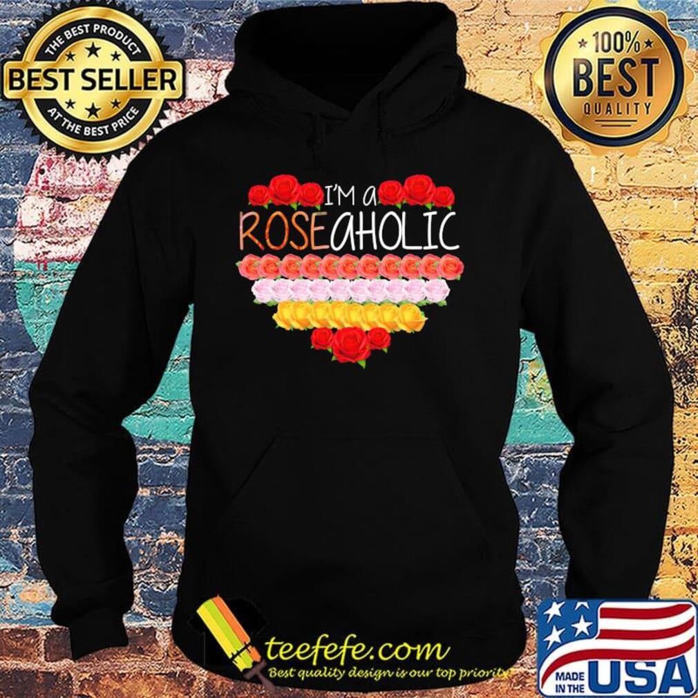 Love i'm a rose aholic heart s Hoodie Love i'm a rose aholic heart s Hoodie