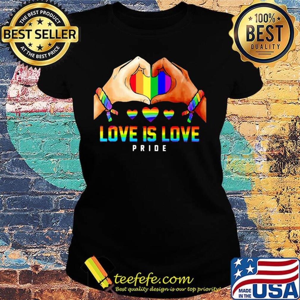 Love Is Love Pride Hand Heart LGBT Shirt Ladies tee Love Is Love Pride Hand Heart LGBT Shirt Ladies tee