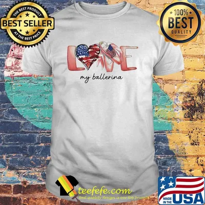 Love my ballerina american flag independence day shirt